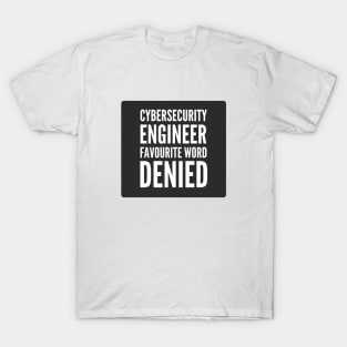 Cybersecurity Engineer Favourite Word DENIED Black Background T-Shirt